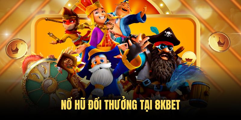 Trải nghiệm nổ hũ đổi thưởng đơn giản, ăn jackpot khủng