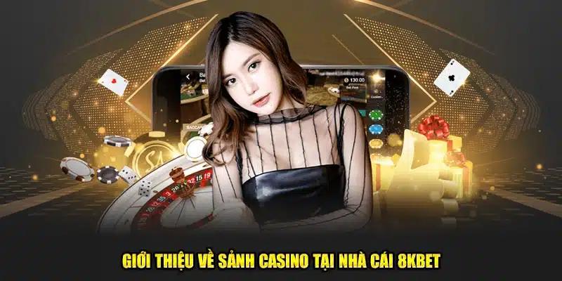 Giới thiệu sản phẩm casino 8kbet