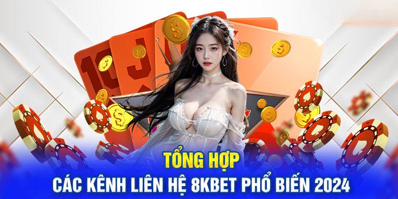 Thông tin các phương thức liên hệ đang được 8Kbet hỗ trợ