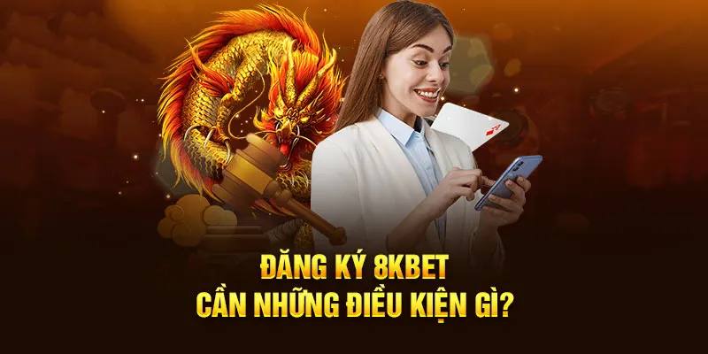 Truy cập 8kbet để đăng ký hội viên